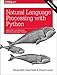 Natural Language Processing with Python: Bird, Steven, Klein, Ewan ...