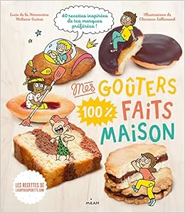 Book's Cover of Mes goûters 100 % faits maison: Recettes 100 % maison