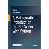 A Mathematical Introduction to Data Science with Python