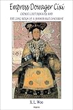 "Empress Dowager Cixi China's Last Dynasty and the Long Reign of a Formidable Concubine" av X. L. Woo