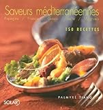 Saveurs méditerranéennes : 150 Recettes by