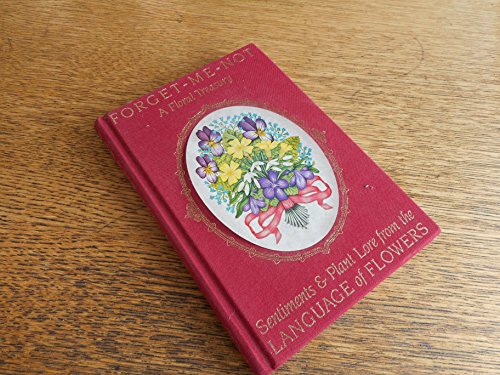 Forget-Me-Not: A Floral Treasury Sentiments and Plant Lore from the Language of Flowers by Pamela Todd