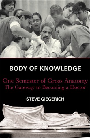 Body of Knowledge: One Semester of Gross Anatomy, the Gateway to Becoming a Doctor