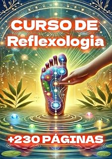 Livro Curso de Reflexologia: Aprenda as técnicas mais avançadas de maneira ilustrada +200 ilustrações