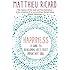 Happiness: A Guide to Developing Life's Most Important Skill