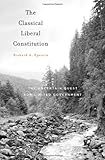 The Classical Liberal Constitution: The Uncertain Quest for Limited Government