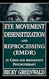 Eye Movement Desensitization Reprocessing (EMDR) in Child and Adolescent Psychotherapy