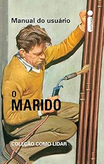Livro Manual do usuário - O marido: Como lidar