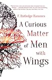 A Curious Matter of Men with Wings by F. Rutledge Hammes