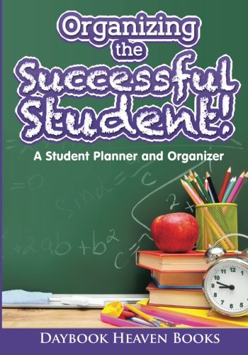 Organizing the Successful Student! A Student Planner and Organizer