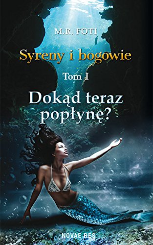 Syreny i bogowie Tom 1 Dokad teraz poplyne