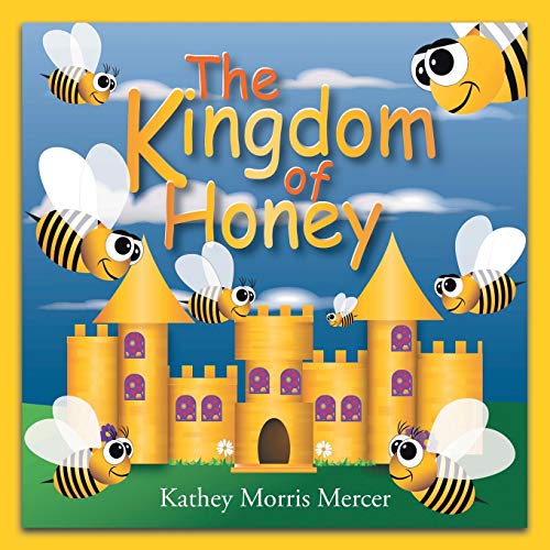 The Kingdom of Honey by Kathey Morris Mercer