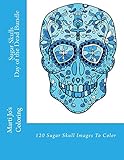 Sugar Skulls - Day of the Dead Bundle: 120 Sugar Skull Images To Color by Marti Jo's Coloring
