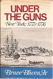 Front cover for the book Under the guns: New York: 1775-1776 by Bruce Bliven