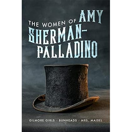 Women of Amy Sherman-Palladino: Gilmore Girls, Bunheads and Mrs. Maisel (2) (The Women of..)