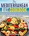 The Mediterranean Diet Cookbook: Delicious and Healthy Recipes for Natural Weight Loss with 7-Day Mediterranean Diet Meal Plan (Healthy Lifestyle Cookbook, Weight Loss Diet, Heart Health Diet) by Jolene Daisy