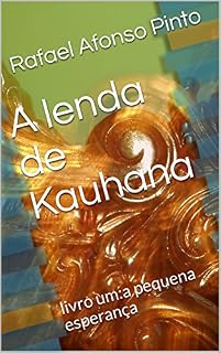 Livro A lenda de Kauhana: livro um:a pequena esperança