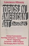 Topics in American Art Since 1945, Alloway, Lawrence, 0393092372