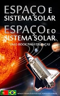 Livro ESPAÇO e o SISTEMA SOLAR / ESPAÇO e SISTEMA SOLAR -  Bilíngue Português de Portugal /  Português do Brasil - Um e-Book para Crianças (Livro Infantil - ... de Portugal Português do Brasil 1)