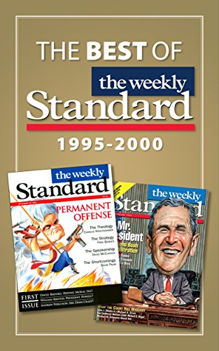 The Best Of The Weekly Standard 1995 2000 Kindle Edition By