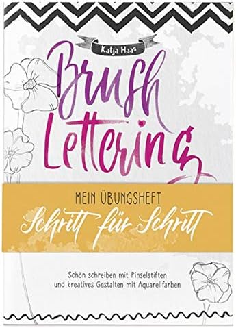 Brushlettering - Mein Übungsheft: Schritt für Schritt (German) Paperback – 15 Feb. 2018