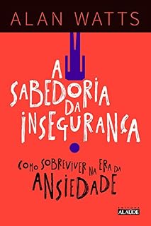 Livro A sabedoria da insegurança: Uma mensagem para a Era da Ansiedade