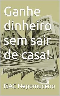 Livro Ganhe dinheiro sem sair de casa!