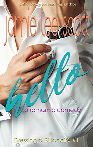 Hello: A Romantic Comedy (Dressing A Billionaire Book 1)