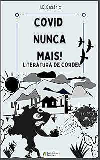 Livro COVID NUNCA MAIS: LITERATURA DE CORDEL