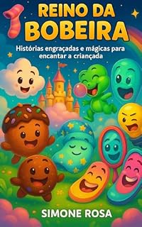 Livro Reino da Bobeira – Histórias para Sorrir até Voar: Um livrinho de contos mágicos e engraçados para crianças de todas as idades.