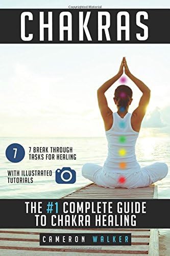 Chakras: The #1 Complete Guide to Chakra Healing Paperback – July 26, 2017