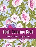 Adult Coloring Book: Jumbo Super Mega Coloring Book of Gardens, Spring Scenes, Butterflies, Flowers, Landscapes, Animals, and Lot's More For Stress Relief (Adult Coloring Books) by Jumbo Coloring Books