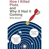 How I Killed Pluto and Why It Had It Coming by Mike Brown (2012-01-24)