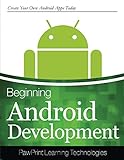 Beginning Android Development: Create Your Own Android App Today!