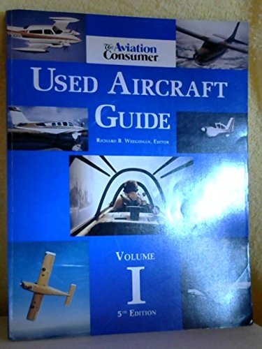 The Aviation Consumer Used Aircraft Guide, Volume I
