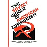 The Soviet World of American Communism (Annals of Communism Series)