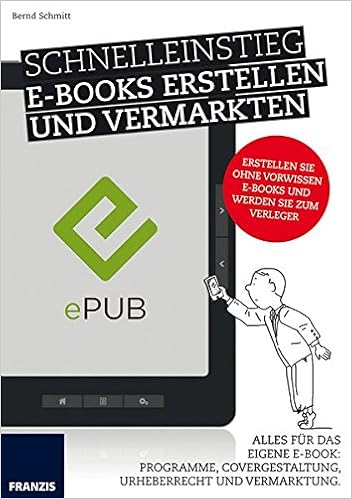 Schnelleinstieg E Books Erstellen Und Vermarkten Alles Fur Das Eigene Bernd Schmitt Amazon De Bucher