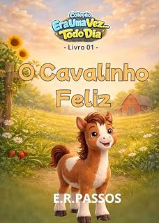 Livro O Cavalinho Feliz (Era uma vez... Todo dia Livro 1)