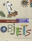 Dans l'atelier de Christian Voltz : Tome 1, Objets pour jouer, dessiner, inventer by 