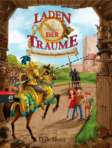 Laden Der Traume Das Geheimnis Des Goldenen Ritters Band 3 Ahner Dirk Grubing Timo Amazon De Bucher