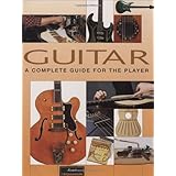 Guitar: A Complete Guide for the Player