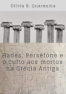 Hades, Perséfone e o culto aos mortos na Grécia Antiga