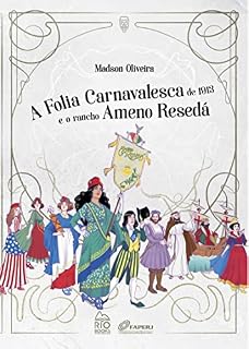 Livro A Folia Carnavalesca de 1913 e o Rancho Ameno Resedá