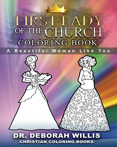 First Lady Of The Church Coloring Book: A BEAUTIFUL WOMEN LIKE YOU by Dr. Deborah Willis