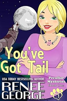 You've Got Tail (Peculiar Mysteries Book 1) by [George, Renee]