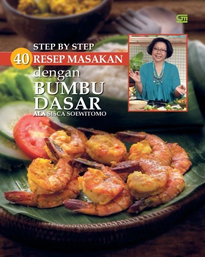 Step By Step 40 Resep Masakan Dengan Bumbu Dasar Ala Sisca Soewitomo Indonesian Edition Soewitomo Sisca 9786020320991 Amazon Com Books Step By Step 40 Resep Masakan Dengan Bumbu Dasar Ala Sisca Soewitomo Indonesian Edition Soewitomo Sisca 9786020320991 Amazon Com Books