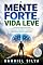 Livro Mente Forte, Vida Leve: O Método Científico para Desenvolver Resiliência Emocional, Superar o Estresse e Construir uma Saúde Mental Inabalável