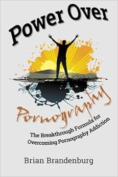 Power Over Pornography: The Breakthrough Formula for Overcoming Pornography Addiction