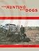Hog Hunting With Dogs: The Hogdoggers Bible