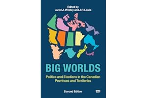 Big Worlds: Politics and Elections in the Canadian Provinces and Territories, Second Edition